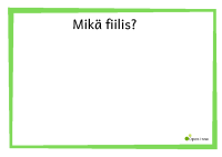 Mikä fiilis